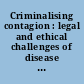 Criminalising contagion : legal and ethical challenges of disease transmission and the criminal law /