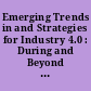 Emerging Trends in and Strategies for Industry 4.0 : During and Beyond Covid-19 /