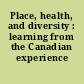 Place, health, and diversity : learning from the Canadian experience /