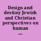 Design and destiny Jewish and Christian perspectives on human germline modification /