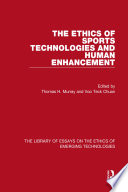 The ethics of sports technologies and human enhancement /