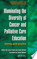 Illuminating the diversity of cancer and palliative care education : sharing good practice /