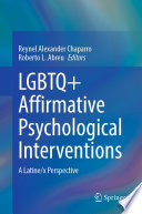 LGBTQ+ affirmative psychological interventions : a Latine/x perspective /