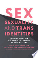 Sex, sexuality and trans identities : clinical guidance for psychotherapists and counselors /
