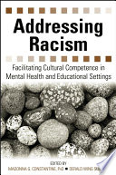 Addressing racism facilitating cultural competence in mental health and educational settings /