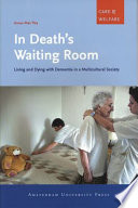 In death's waiting room : living and dying with dementia in a multicultural society /