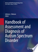 Handbook of assessment and diagnosis of autism spectrum disorder /