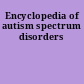 Encyclopedia of autism spectrum disorders