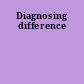 Diagnosing difference