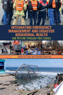 Integrating emergency management and disaster behavioral health : one picture through two lenses /