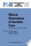 Ethical dimensions of geriatric care : value conflicts for the 21st century /