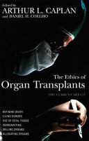 The ethics of organ transplants : the current debate /