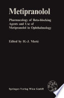 Metipranolol : pharmacology of beta-blocking agents and use of metipranolol in ophthalmology : contributions to the First Metipranolol Symposium, Berlin, 1983 /