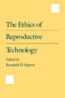 The Ethics of reproductive technology /