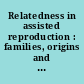 Relatedness in assisted reproduction : families, origins and identities /