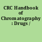 CRC Handbook of Chromatography : Drugs /