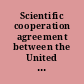 Scientific cooperation agreement  between the United States of America and India, signed at Washington, October 17, 2005, with annexes.