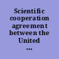 Scientific cooperation agreement between the United States of America and Sweden signed at Stockholm, June 29, 2006, with annexes, and arrangement implementing the agreement, signed at Stockholm, June 28, 2007.