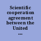 Scientific cooperation agreement between the United States of America and the Czech Republic; signed at Prague, September 6, 2007, with annexes.