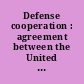 Defense cooperation : agreement between the United States of America and Cyprus signed at Nicosia, February 5, 2009, with annexes.