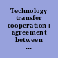 Technology transfer cooperation : agreement between the United States of America and India; signed at New Delhi, July 20, 2009, with side letters.