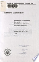 Scientific cooperation : memorandum of understanding between the United States of America and the Czech Republic, signed at Prague July 13, 1994 with annexes.