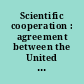 Scientific cooperation : agreement between the United States of America and South Africa; signed at Pretoria, December 5, 1995 with annex.