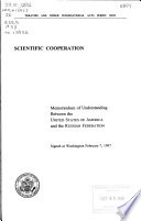 Scientific cooperation : memorandum of understanding between the United States of America and the Russian Federation, signed at Washington, February 7, 1997.