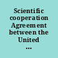 Scientific cooperation Agreement between the United States of America and Romania signed at Washington, July 15, 1998 with annexes.