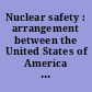 Nuclear safety : arrangement between the United States of America and the Netherlands signed at Vienna, September 18, 2013, with addenda and annex.