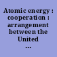 Atomic energy : cooperation : arrangement between the United States of America and Japan, signed at Tokyo and Vienna, September 10 and September 14, 2015, with annex.