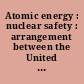 Atomic energy : nuclear safety : arrangement between the United States of America and the European Atomic Energy Community (EURATOM), signed at Vienna, September 15, 2015, with addenda and annex.