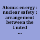 Atomic energy : nuclear safety : arrangement between the United States of America and Mexico, signed at Rockville and Mexico City, August 25 and September 1, 2017 with addenda and annex.