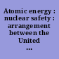 Atomic energy : nuclear safety : arrangement between the United States of America and Bulgaria, signed at Rockville and Sofia, May 1 and 9, 2018, with addenda and annex.