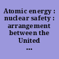 Atomic energy : nuclear safety : arrangement between the United States of America and France, signed at Vienna, September 18, 2018, with addenda and annex.