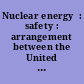 Nuclear energy  : safety : arrangement between the United States of America and Brazil, with annex, signed at Vienna, September 16, 2019; entered into force September 16, 2019.