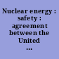 Nuclear energy : safety : agreement between the United States of America and EURATOM extending the arrangement of September 15, 2015, signed at Brussels, August 31, 2020 and Rockville, September 9, 2020 ; entered into force September 9, 2020.