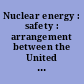 Nuclear energy : safety : arrangement between the United States of America and Spain, signed at Rockville and Madrid, September 9 and 15, 2020; entered into force September 15, 2020.