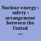 Nuclear energy : safety : arrangement between the United States of America and Singapore, signed at Rockville and Singapore August 23 and 30, 2022; entered into force August 30, 2022.