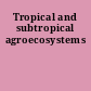 Tropical and subtropical agroecosystems