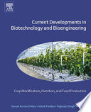 Current developments in biotechnology and bioengineering crop modification, nutrition, and food production /