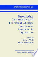 Knowledge generation and technical change : institutional innovation in agriculture /