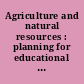 Agriculture and natural resources : planning for educational priorities for the twenty-first century /