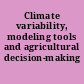 Climate variability, modeling tools and agricultural decision-making /