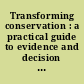 Transforming conservation : a practical guide to evidence and decision making /