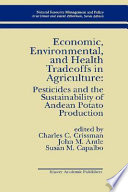 Economic, environmental, and health tradeoffs in agriculture : pesticides and the sustainability of Andean potato production /