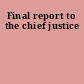 Final report to the chief justice