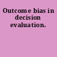 Outcome bias in decision evaluation.