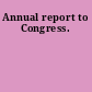 Annual report to Congress.