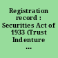 Registration record : Securities Act of 1933 (Trust Indenture Act of 1939), Aug. 26, 1943.